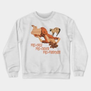 Pro-Cats, Pro-Choice, Pro-Feminism Crewneck Sweatshirt